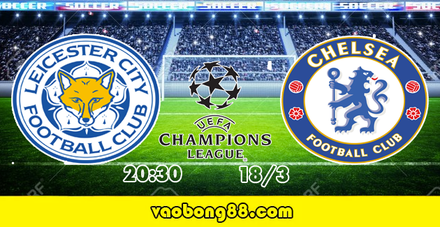 Soi kèo Leicester City vs Chelsea lúc 23h30 ngày 18/03 tứ kết FA Cup