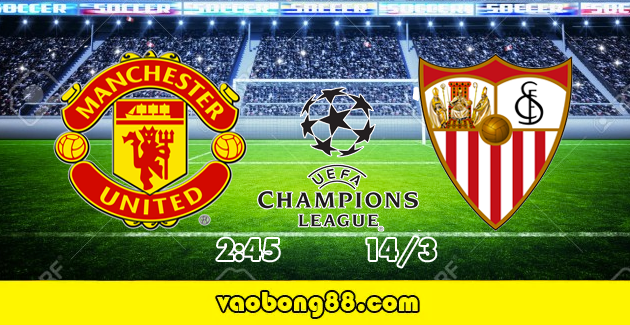 Soi kèo Man Utd vs Sevilla lúc 2g45 ngày 14/03: Cơ hội cho đội nhà.