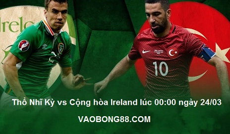 Thổ Nhĩ Kỳ vs Cộng hòa Ireland 24-03