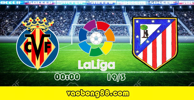 Soi kèo Villarreal vs Atletico Madrid, 00h30 ngày 19/03 vòng 29 La Liga