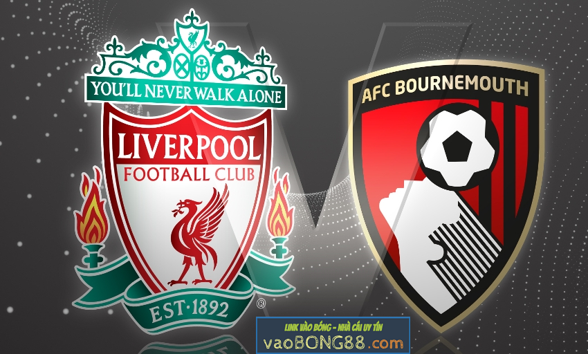 Nhận định trận đấu Liverpool vs Bournemouth