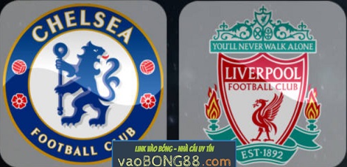 Tỷ lệ cược Chelsea - Liverpool 06-05-2018