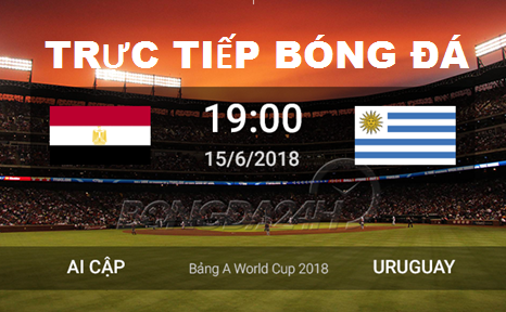 Trực tiếp bóng đá Ai cập vs Uruguay